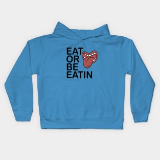 EAT OR BE EATIN Kids Hoodie